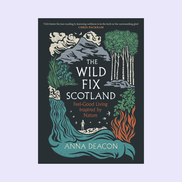 The Wild Fix Scotland - in conversation with Anna Deacon